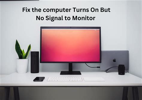 Computer Turns On But Monitor Says No Signal (9 Ways To Fix).